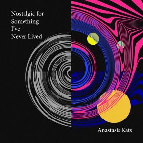 Download track Nostalgic For Something I've Never Lived Anastasis Kats