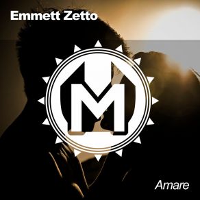 Download track Amare (Original Mix) Emmett Zetto