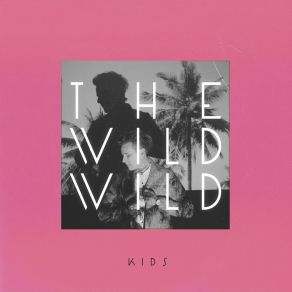 Download track Kids Of The Sun The Wild Wild