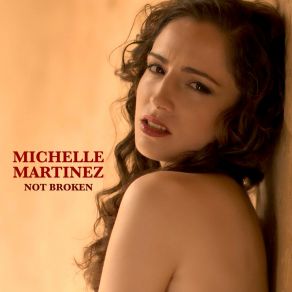 Download track Not Broken Michelle Martinez