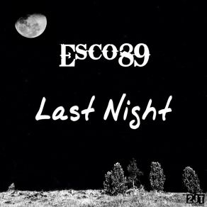 Download track Last Night (Short Mix) Esco89