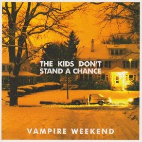 Download track The Kids Don'T Stand A Chance (Radio Edit) Vampire Weekend