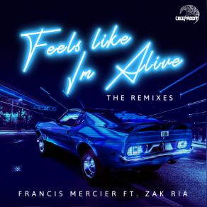 Download track Feels Like I'm Alive (Dim Wilder Remix) Francis MercierDim Wilder, Zak Ria