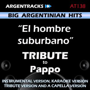 Download track El Hombre Suburbano (In The Style Of Pappo) [Acapella Version] Argentracks