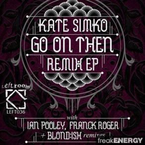 Download track Go On Then (Blond Ish Remix) Kate Simko, Jem Cooke