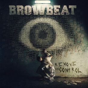 Download track Remove The Control... Till Death! Browbeat