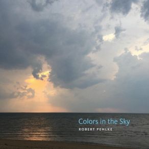 Download track Colors In The Sky Robert Pehlke