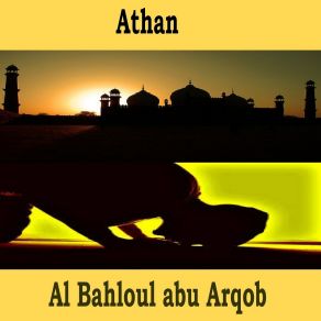 Download track Athan, Pt. 1 Al Bahloul Abu Arqob