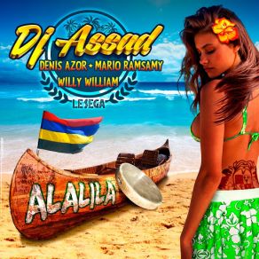 Download track Alalila (Le Sega) [Radio Edit] [Denis Azor, Mario Ramsamy, Willy William] Dj Assad