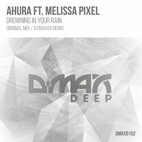 Download track Drowning In Your Rain (Ataraxia Remix) (Melissa Pixel) Melissa Pixel, Ahura