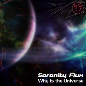 Download track Why Is The Universe Serenity Flux