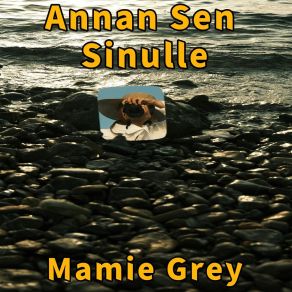 Download track Annan Sen Sinulle Mamie Grey