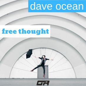 Download track Free Thought (Original Mix) Dave Ocean