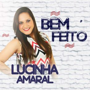 Download track Bem Feito Lucinha Amaral