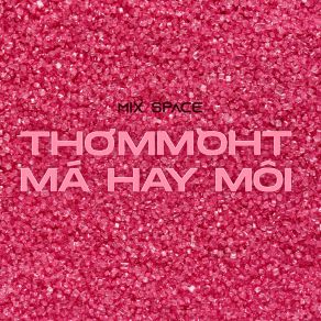 Download track Thế Bây Giờ Anh Hôn Vào Má Nhé (Short Version) Mix Space