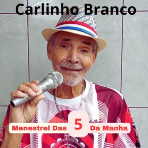 Download track 5 Da Manha Carlinho Branco