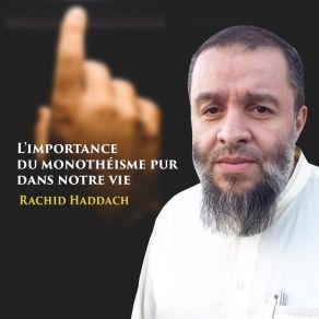 Download track L'importance Du Monothéisme Pur Dans Notre Vie, Pt. 1 Rachid Haddach