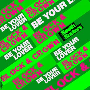 Download track Be Your Lover (Nudisco Clubmix) Block & Crown