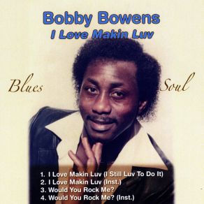 Download track I Love Making Luv (Instrumental) Bobby BowensΟΡΓΑΝΙΚΟ