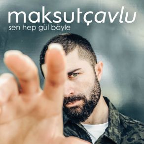 Download track Sen Hep Gül Böyle Maksut Çavlu