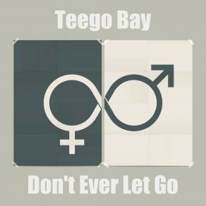 Download track Don't Ever Let Go Teego Bay