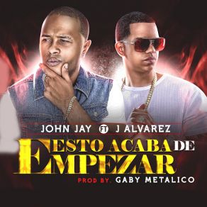 Download track Esto Acaba De Empezar (J. Alvarez) John JayJ Álvarez