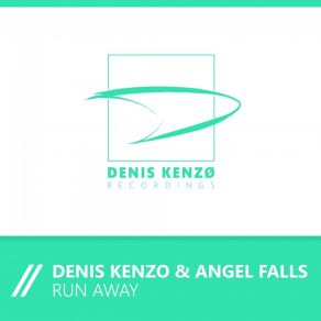 Download track Run Away (Dub Mix) Denis Kenzo, Angel Falls