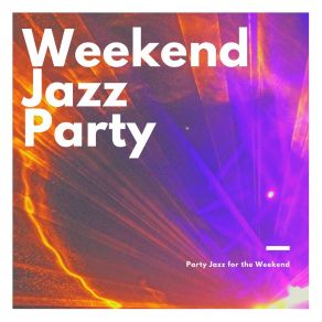 Download track Up All Night Weekend Party Jazz