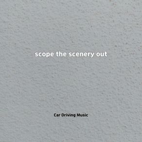 Download track Scope The Scenery Out Car Driving Music