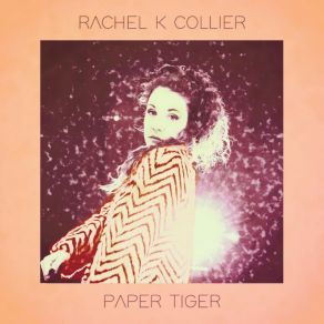 Download track Paper Tiger (Acoustic) Rachel K Collier