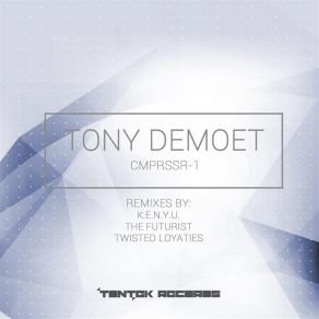 Download track Cmprssr1 (The Futurist Remix) Tony Demoet