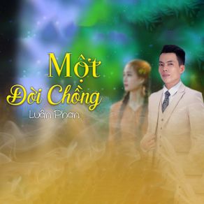 Download track Một Đời Chồng Luân Phan