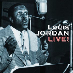 Download track Ain't Nobody Here But Us Chickens (Live) Louis Jordan