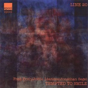 Download track Tempted To Smile Fred Frith, Joëlle Léandre, Jonathan Segel