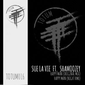 Download track Happy Man (Original Mix TOTUM016A) Sue La VieShamoozey