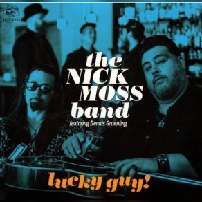 Download track Lucky Guy Dennis Gruenling, The Nick Moss Band