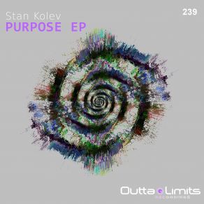 Download track Purpose (Original Mix) Stan Kolev