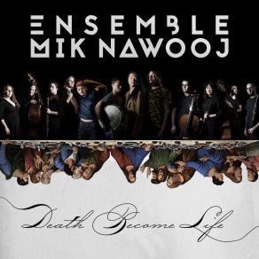 Download track May Death Become Life Ensemble Mik Nawooj