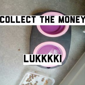 Download track Collect The Money Lukkkki