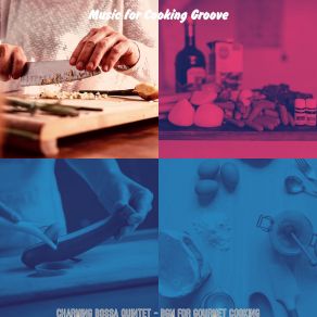 Download track Bossa Quintet Soundtrack For Dinner Parties Music For Cooking Groove