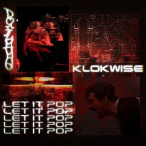 Download track Let It Pop KlokwiseDoFlame