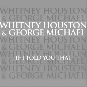 Download track If I Told You That Whitney HoustonGeorge Michael