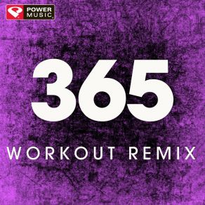 Download track 365 (Workout Remix) Power Music Workout