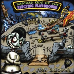 Download track Deranged Kids Of The Electric Playground Joel Gregoire