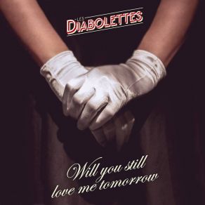 Download track Will You Still Love Me Tomorrow Les Diabolettes