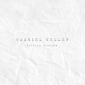 Download track Telling Stories Gabriel Kelley