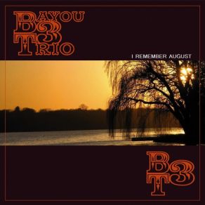 Download track I Remember August Bayou Trio