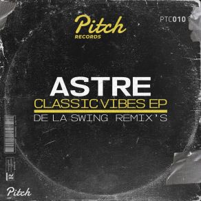 Download track Classic Vibes (De La Swing Remix) AstréDe La Swing