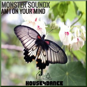 Download track Am I On Your Mind (Original Mix) Monster Soundx