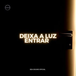 Download track Deixa A Luz Entrar Sea Sound Oficial